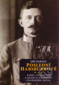 Kniha: Poslední Habsburkové (Jiří Pernes). Barrister & Principal, 2010 Kniha: Poslední Habsburkové (Jiří Pernes). Barrister & Principal, 2010