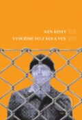 Kniha: Vyhoďme ho z kola ven (Ken Kesey). Argo, 2010 Kniha: Vyhoďme ho z kola ven (Ken Kesey). Argo, 2010