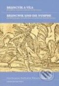Kniha: Bruncvík a víla / Bruncwik und die Nymphe (Heinz Duchhardt, Petr Hlaváček a Winfried Eberhard). Filozofická fakulta UK v Praze, 2010 Kniha: Bruncvík a víla / Bruncwik und die Nymphe (Heinz Duchhardt, Petr Hlaváček a Winfried Eberhard). Filozofická fakulta UK v Praze, 2010