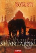 Kniha: Shantaram (Gregory David Roberts). Goldmann Verlag, 2010 Kniha: Shantaram (Gregory David Roberts). Goldmann Verlag, 2010
