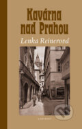 Kniha: Kavárna nad Prahou (Lenka Reinerová). Labyrint, 2010 Kniha: Kavárna nad Prahou (Lenka Reinerová). Labyrint, 2010