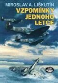 Kniha: Vzpomínky jednoho letce (Miroslav A. Liškutín). Toužimský & Moravec, 2010 Kniha: Vzpomínky jednoho letce (Miroslav A. Liškutín). Toužimský & Moravec, 2010