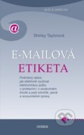 Kniha: E-mailová etiketa (Shirley Taylorová). Universum, 2010 Kniha: E-mailová etiketa (Shirley Taylorová). Universum, 2010