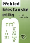 Kniha: Přehled křesťanské etiky (Jiří Skoblík). Karolinum, 2004 Kniha: Přehled křesťanské etiky (Jiří Skoblík). Karolinum, 2004