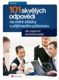 Kniha: 101 skvělých odpovědí na ostré otázky při přijímacím pohovoru (Ron Fry), 2010 Kniha: 101 skvělých odpovědí na ostré otázky při přijímacím pohovoru (Ron Fry), 2010