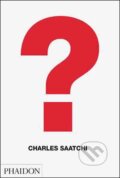 Kniha: Charles Saatchi: Question (Charles Saatchi). Phaidon, 2010 Kniha: Charles Saatchi: Question (Charles Saatchi). Phaidon, 2010