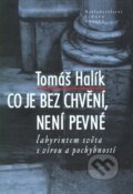 Kniha: Co je bez chvění, není pevné (Tomáš Halík). Nakladatelství Lidové noviny, 2010 Kniha: Co je bez chvění, není pevné (Tomáš Halík). Nakladatelství Lidové noviny, 2010