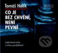 Audiokniha: Co je bez chvění, není pevné (CD) (Tomáš Halík). Nakladatelství Lidové noviny, 2010 Audiokniha: Co je bez chvění, není pevné (CD) (Tomáš Halík). Nakladatelství Lidové noviny, 2010