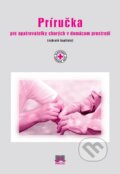 Kniha: Príručka pre opatrovateľky chorých v domácom prostredí, 2010 Kniha: Príručka pre opatrovateľky chorých v domácom prostredí, 2010