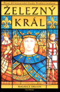 Kniha: Prokletí králové 1: Železný král (Maurice Druon), 2005 Kniha: Prokletí králové 1: Železný král (Maurice Druon), 2005