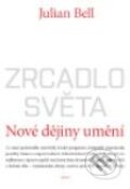 Kniha: Zrcadlo světa (Julian Bell). Argo, 2010 Kniha: Zrcadlo světa (Julian Bell). Argo, 2010