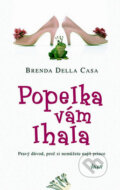 Kniha: Popelka vám lhala (Brenda Della Casa). Ikar CZ, 2010 Kniha: Popelka vám lhala (Brenda Della Casa). Ikar CZ, 2010