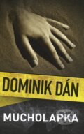 Kniha: Mucholapka (s podpisom autora) (Dominik Dán). Slovart, 2010 Kniha: Mucholapka (s podpisom autora) (Dominik Dán). Slovart, 2010