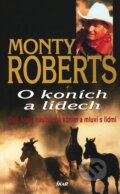 Kniha: O koních a lidech (Monty Roberts). Ikar CZ, 2010 Kniha: O koních a lidech (Monty Roberts). Ikar CZ, 2010