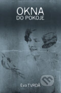 Kniha: Okna do pokoje (Eva Tvrdá). Littera Silesia, 2010 Kniha: Okna do pokoje (Eva Tvrdá). Littera Silesia, 2010