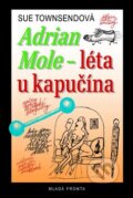 Kniha: Adrian Mole - léta u kapučína (Sue Townsendová). Mladá fronta, 2010 Kniha: Adrian Mole - léta u kapučína (Sue Townsendová). Mladá fronta, 2010