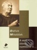 Kniha: A verš slova namlouvá si... (Oldřich Mikulášek). Vakát, 2010 Kniha: A verš slova namlouvá si... (Oldřich Mikulášek). Vakát, 2010