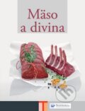 Kniha: Mäso a divina (Svojtka&Co.). Svojtka&Co., 2010 Kniha: Mäso a divina (Svojtka&Co.). Svojtka&Co., 2010