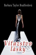 Kniha: Víťazstvo lásky (Barbara Taylor Bradford). Slovenský spisovateľ, 2010 Kniha: Víťazstvo lásky (Barbara Taylor Bradford). Slovenský spisovateľ, 2010