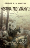 Kniha: Hostina pro vrány 2 (George R.R. Martin). Talpress, 2006 Kniha: Hostina pro vrány 2 (George R.R. Martin). Talpress, 2006