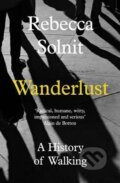 Wanderlust - Rebecca Solnit, Granta Books, 2014