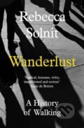 Kniha: Wanderlust (Rebecca Solnit). Granta Books, 2014 Kniha: Wanderlust (Rebecca Solnit). Granta Books, 2014