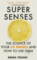 Kniha: Super Senses (Emma Young). John Murray, 2021 Kniha: Super Senses (Emma Young). John Murray, 2021