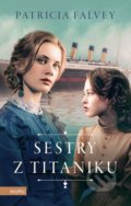 Kniha: Sestry z Titanicu (Patricia Falvey). Motto, 2021 Kniha: Sestry z Titanicu (Patricia Falvey). Motto, 2021