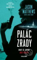 Kniha: Palác zrady (Jason Matthews). Kalibr, 2021 Kniha: Palác zrady (Jason Matthews). Kalibr, 2021