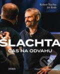 Kniha: Čas na odvahu (Jiří Roth a Robert Šlachta). Universum, 2021 Kniha: Čas na odvahu (Jiří Roth a Robert Šlachta). Universum, 2021