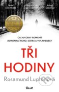 Kniha: Tři hodiny (Rosamund Lupton). Ikar CZ, 2021 Kniha: Tři hodiny (Rosamund Lupton). Ikar CZ, 2021