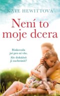 Kniha: Není to moje dcera (Kate Hewitt). Ikar CZ, 2021 Kniha: Není to moje dcera (Kate Hewitt). Ikar CZ, 2021