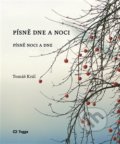 Kniha: Písně dne a noci (Tomáš Král). Togga, 2021 Kniha: Písně dne a noci (Tomáš Král). Togga, 2021