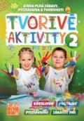 Kniha: Tvorivé aktivity pre deti 2 (Taktik). Taktik, 2021 Kniha: Tvorivé aktivity pre deti 2 (Taktik). Taktik, 2021