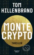 Kniha: Montecrypto (Tom Hillenbrand). Kiepenheuer and Witsch, 2021 Kniha: Montecrypto (Tom Hillenbrand). Kiepenheuer and Witsch, 2021