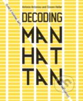 Kniha: Decoding Manhattan (Antonis Antoniou a Steven Heller). Harry Abrams, 2021 Kniha: Decoding Manhattan (Antonis Antoniou a Steven Heller). Harry Abrams, 2021