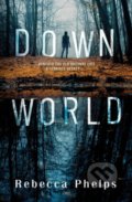 Kniha: Down World (Rebecca Phelps). Penguin Books, 2021 Kniha: Down World (Rebecca Phelps). Penguin Books, 2021