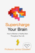 Kniha: Supercharge Your Brain (James Goodwin). Bantam Press, 2021 Kniha: Supercharge Your Brain (James Goodwin). Bantam Press, 2021