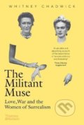 Kniha: The Militant Muse (Whitney Chadwick). Thames & Hudson, 2021 Kniha: The Militant Muse (Whitney Chadwick). Thames & Hudson, 2021