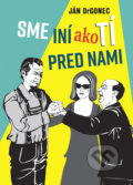 Kniha: Sme iní ako tí pred nami (Ján Drgonec). Perfekt, 2021 Kniha: Sme iní ako tí pred nami (Ján Drgonec). Perfekt, 2021