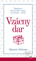 Kniha: Vzácny dar (Spencer Johnson). Citadella, 2021 Kniha: Vzácny dar (Spencer Johnson). Citadella, 2021
