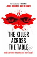 Kniha: The Killer Across the Table (John E. Douglas a Mark Olshaker). William Collins, 2020 Kniha: The Killer Across the Table (John E. Douglas a Mark Olshaker). William Collins, 2020