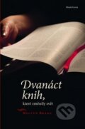 Kniha: Dvanáct knih, které změnily svět (Melvyn Bragg). Mladá fronta, 2011 Kniha: Dvanáct knih, které změnily svět (Melvyn Bragg). Mladá fronta, 2011