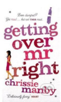 Kniha: Getting Over Mr.Right (Chrissie Manby). Hodder and Stoughton, 2010 Kniha: Getting Over Mr.Right (Chrissie Manby). Hodder and Stoughton, 2010