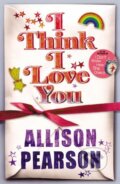 Kniha: I Think I Love You (Allison Pearson). Random House, 2010 Kniha: I Think I Love You (Allison Pearson). Random House, 2010