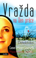 Kniha: Vražda na Den práce (Lee Harrisová). Motto, 2010 Kniha: Vražda na Den práce (Lee Harrisová). Motto, 2010