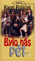 Kniha: Bylo nás pět (Karel Poláček). Albatros CZ, 2006 Kniha: Bylo nás pět (Karel Poláček). Albatros CZ, 2006