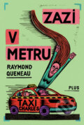 Kniha: Zazi v metru (Raymond Queneau). Plus, 2010 Kniha: Zazi v metru (Raymond Queneau). Plus, 2010