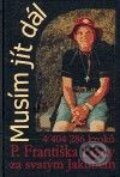 Kniha: Musím jít dál (František Lízna). Cesta, 2006 Kniha: Musím jít dál (František Lízna). Cesta, 2006