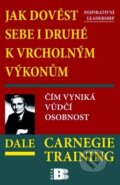 Jak dovést sebe i druhé k vrcholným výkonům - Dale Carnegie, BETA - Dobrovský, 2010